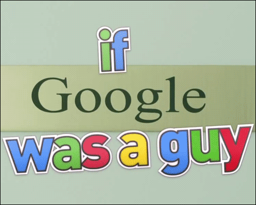 If Google was a guy using autocomplete sentences
